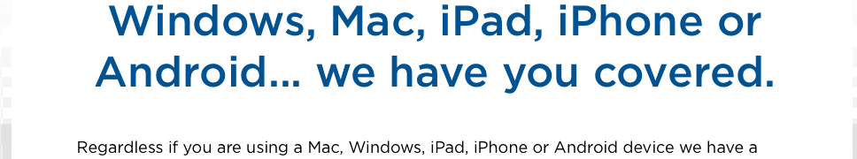 Windows, Mac, iPad, iPhone or